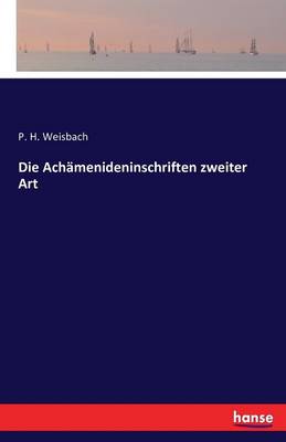 Die Achamenideninschriften Zweiter Art (Paperback)