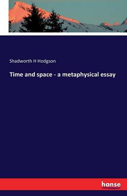 Time and Space - A Metaphysical Essay (Paperback)