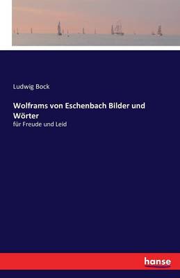 Wolframs Von Eschenbach Bilder Und Worter (Paperback)