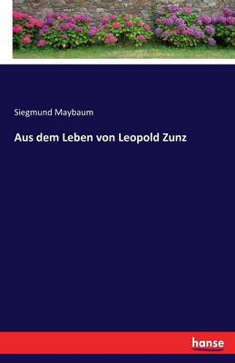 Aus Dem Leben Von Leopold Zunz (Paperback)