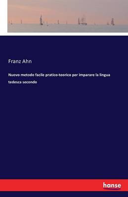 Nuovo Metodo Facile Pratico-Teorico Per Imparare La Lingua Tedesca Secondo (Paperback)
