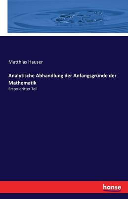 Analytische Abhandlung Der Anfangsgrunde Der Mathematik (Paperback)