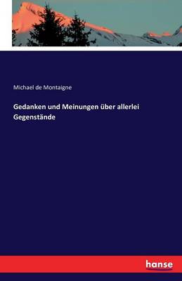 Gedanken Und Meinungen Uber Allerlei Gegenstande (Paperback)