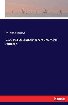 Deutsches Lesebuch Fur Hohere Unterrichts - Anstalten (Paperback)