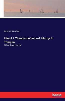 Life of J. Theophane Venard, Martyr in Tonquin (Paperback)