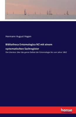 Bibliotheca Entomologica Nz Mit Einem Systematischen Sachregister (Paperback)