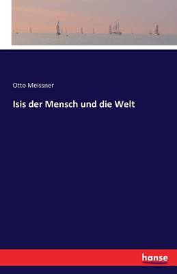 Isis Der Mensch Und Die Welt (Paperback)