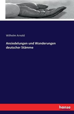 Ansiedelungen Und Wanderungen Deutscher Stamme (Paperback)