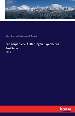 Die K rperliche u erungen Psychischer Zust nde (Paperback)