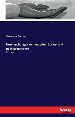 Untersuchungen Zur Deutschen Staats Und Rechtsgeschichte (Paperback)