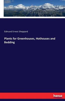 Plants for Greenhouses, Hothouses and Bedding (Paperback)
