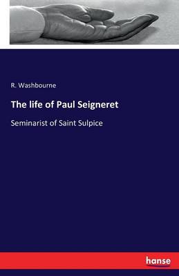 The Life of Paul Seigneret (Paperback)