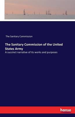 The Sanitary Commission of the United States Army (Paperback)