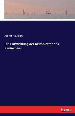 Die Entwicklung Der Keimblatter Des Kaninchens (Paperback)