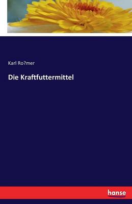 Die Kraftfuttermittel (Paperback)