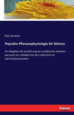 Populare Pflanzenphysiologie Fur Gartner (Paperback)
