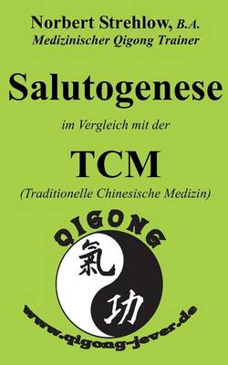 Salutogenese Im Vergleich Mit Der Tcm (Traditionelle Chinesische Medizin) (Paperback)