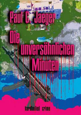 Die Unversohnlichen Minuten (Paperback)