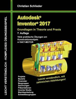 Autodesk Inventor 2017 - Grundlagen in Theorie Und Praxis (Paperback)