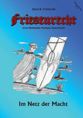 Friesenrecht - Akt II Revisited: Im Netz der Macht (Paperback)
