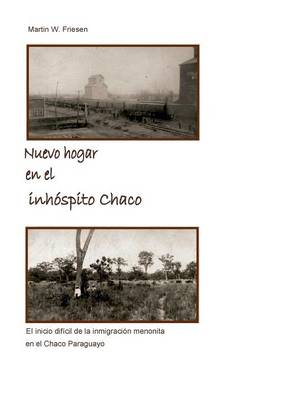 Nuevo Hogar En El Inhospito Chaco - Asociacion Civil Chortitzer Komitee (Paperback)