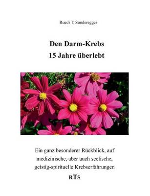 Den Darmkrebs 15 Jahre Uberlebt (Paperback)