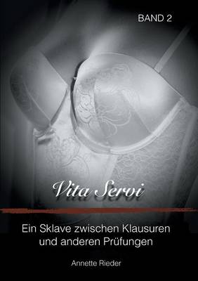 Vita Servi - Ein Sklave zwischen Klausuren und anderen Prufungen (Paperback)