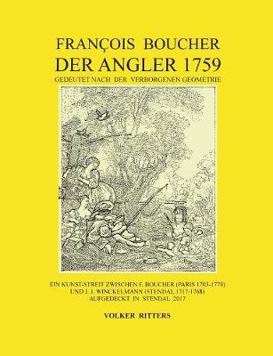 Francois Boucher: Der Angler 1759, Gedeutet Nach Der Verborgenen Geometrie (Paperback)