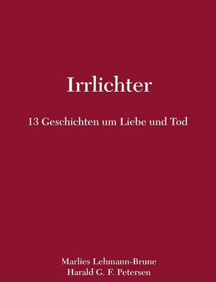 Irrlichter - 13 Geschichten Um Liebe Und Tod (Paperback)