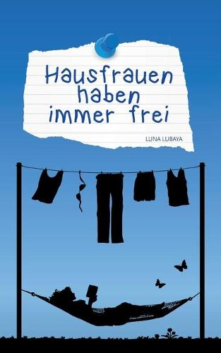 Hausfrauen Haben Immer Frei (Paperback)