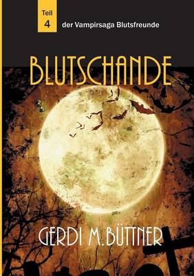 Blutschande: Teil 4 der Vampirsaga Blutsfreunde (Paperback)