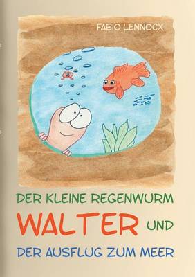 Der Kleine Regenwurm Walter Und ... Der Ausflug Zum Meer (Paperback)