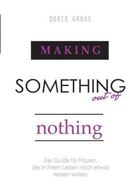 Making Something Out of Nothing (Paperback)
