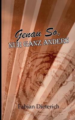 genau so, nur ganz anders (Paperback)