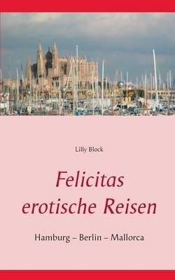 Felicitas Erotische Reisen 1 (Paperback)