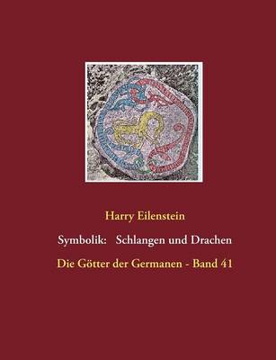 Die Symbolik der Schlangen und Drachen: Die Goetter der Germanen - Band 41 (Paperback)