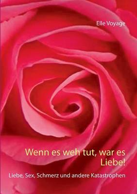 Wenn Es Weh Tut, War Es Liebe! (Paperback)