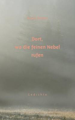 Dort, Wo Die Feinen Nebel Rufen (Paperback)