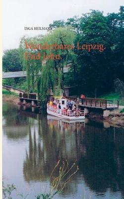 Wunderbares Leipzig. Und John. (Paperback)