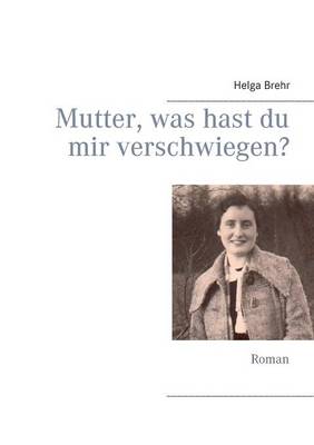 Mutter, Was Hast Du Mir Verschwiegen? (Paperback)