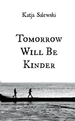 Tomorrow Will Be Kinder (Paperback)