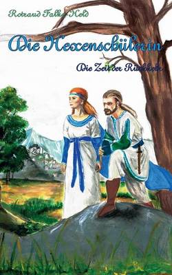 Die Hexenschulerin - Die Zeit der Ruckkehr: Eine Jugend im Mittelalter (Paperback)