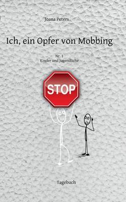 Ich, Ein Opfer Von Mobbing NR. 1 (Paperback)