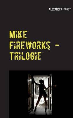 Mike Fireworks - Trilogie (Paperback)