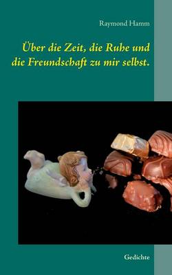 Uber Die Zeit, Die Ruhe Und Die Freundschaft Zu Mir Selbst. (Paperback)