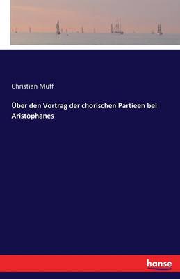 ber Den Vortrag Der Chorischen Partieen Bei Aristophanes (Paperback)