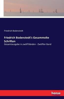 Friedrich Bodenstedt's Gesammelte Schriften (Paperback)