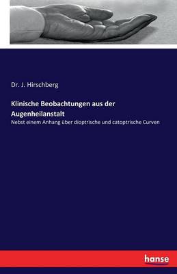 Klinische Beobachtungen Aus Der Augenheilanstalt (Paperback)