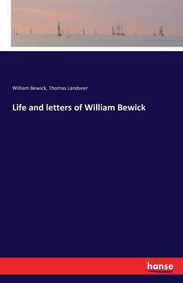 Life and Letters of William Bewick (Paperback)