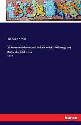 Die Kunst- Und Geschichtsdenkm ler Des Gro herzogtums Mecklenburg-Schwerin (Paperback)